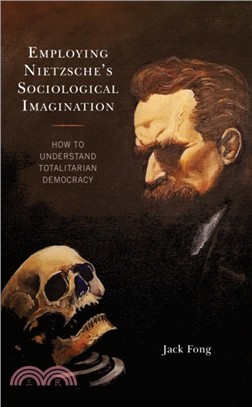 Employing Nietzsche's Sociological Imagination：How to Understand Totalitarian Democracy