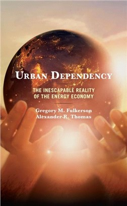 Urban Dependency：The Inescapable Reality of the Energy Economy