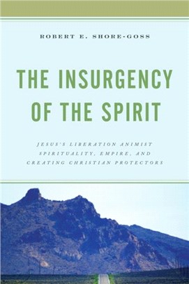 The Insurgency of the Spirit：Jesus's Liberation Animist Spirituality, Empire, and Creating Christian Protectors