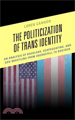 The Politicization of Trans Identity: An Analysis of Backlash, Scapegoating, and Dog-Whistling from Obergefell to Bostock