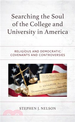 Searching the Soul of the College and University in America：Religious and Democratic Covenants and Controversies