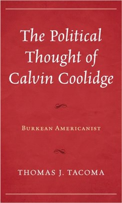 The Political Thought of Calvin Coolidge：Burkean Americanist