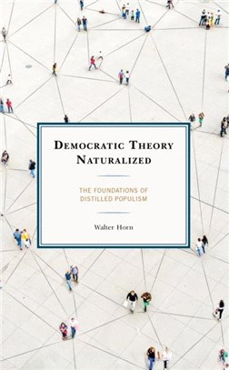 Democratic Theory Naturalized：The Foundations of Distilled Populism