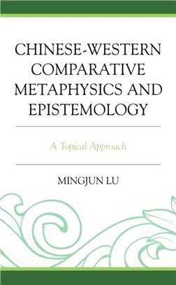 Chinese-Western Comparative Metaphysics：From Ancient to Early Modern Times