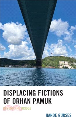 Displacing Fictions of Orhan Pamuk：Beyond the Bridge