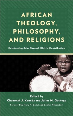 African Theology, Philosophy, and Religions：Celebrating John Samuel Mbiti's Contribution