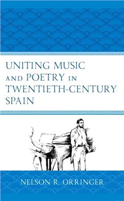 Uniting Music and Poetry in Twentieth-Century Spain