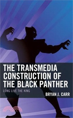 The Transmedia Construction of the Black Panther: Long Live the King