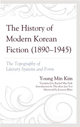The History of Modern Korean Fiction (1890-1945)：The Topography of Literary Systems and Form
