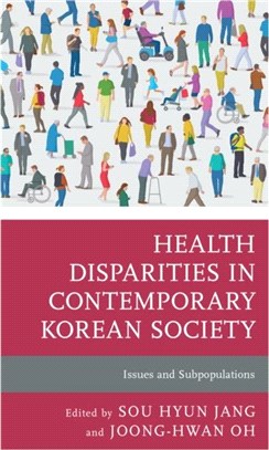 Health Disparities in Contemporary Korean Society：Issues and Subpopulations
