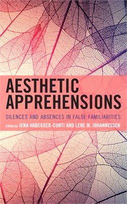 Aesthetic Apprehensions: Silence and Absence in False Familiarities