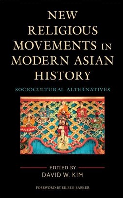 New Religious Movements in Modern Asian History：Socio-Cultural Alternatives