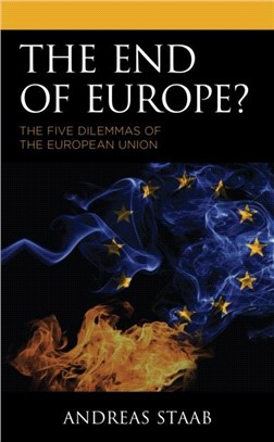 The End of Europe?：The Five Dilemmas of European Integration