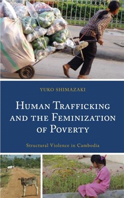 Human Trafficking and the Feminization of Poverty：Structural Violence in Cambodia