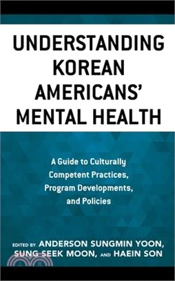 Understanding Korean Americans' Mental Health: A Guide to Culturally Competent Practices, Program Developments, and Policies