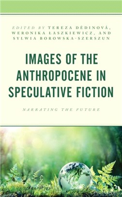 Images of the Anthropocene in Speculative Fiction：Narrating the Future