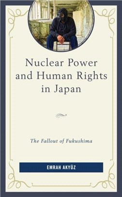 Nuclear Power and Human Rights in Japan：The Fallout of Fukushima