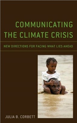 Communicating the Climate Crisis：New Directions for Facing What Lies Ahead