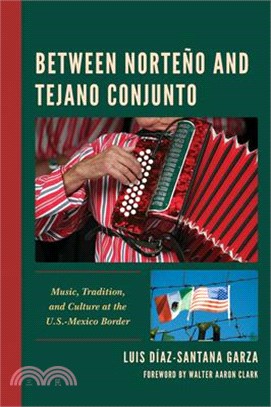 Between Norteño and Tejano Conjunto: Music, Tradition, and Culture at the U.S.-Mexico Border