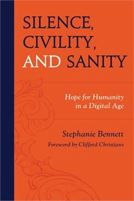 Silence, Civility, and Sanity: Hope for Humanity in a Digital Age