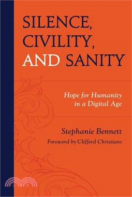 Silence, Civility, and Sanity: Hope for Humanity in a Digital Age