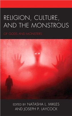 Religion, Culture, and the Monstrous：Of Gods and Monsters