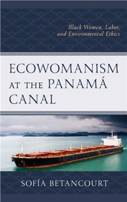 ECOWOMANISM AT THE PANAM CANAL