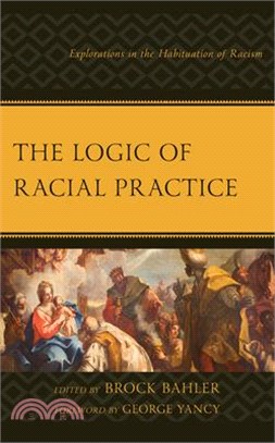 The Logic of Racial Practice: Explorations in the Habituation of Racism