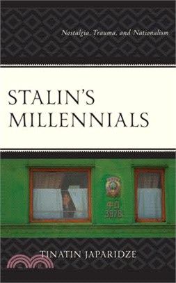 Stalin's Millennials: Nostalgia, Trauma, and Nationalism