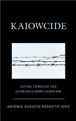 KAIOWCIDE LIVING THROUGH GUARANI-KAIOH