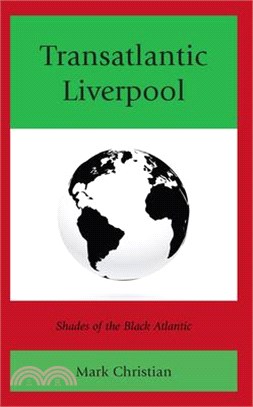 Transatlantic Liverpool: Shades of the Black Atlantic