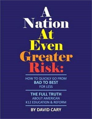 A Nation At Even Greater Risk - Paperback: How To Quickly Go From BAD To BEST For Less