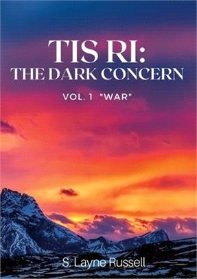 Tis Ri: The Dark Concern: Volume One - War