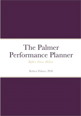 The Palmer Performance Planner: Reflect. Focus. Deliver.