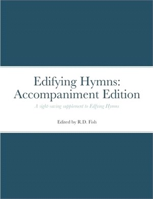 Edifying Hymns: Accompaniment Edition