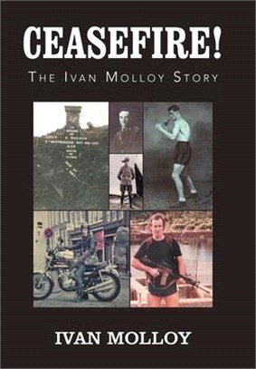 Ceasefire! ― The Ivan Molloy Story