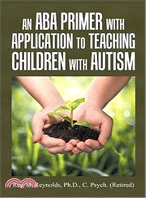 An Aba Primer With Application to Teaching Children With Autism