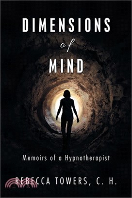 Dimensions of Mind: Memoirs of a Hypnotherapist