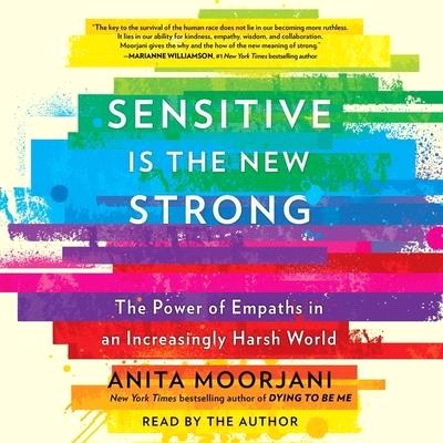 Sensitive Is the New Strong: The Power of Empaths in an Increasingly Harsh World