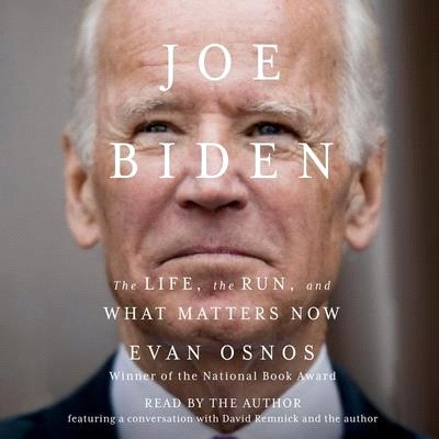 Joe Biden: The Life, the Run, and What Matters Now