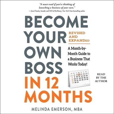 Become Your Own Boss in 12 Months, Revised and Expanded: A Month-By-Month Guide to a Business That Works Today!