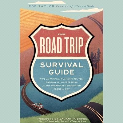 The Road Trip Survival Guide: Tips and Tricks for Planning Routes, Packing Up, and Preparing for Any Unexpected Encounter Along the Way