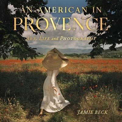 An American in Provence: Art, Life and Photography