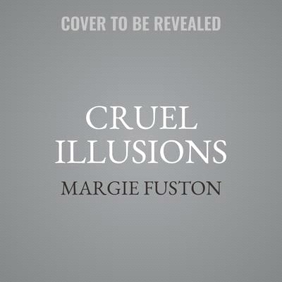 Cruel Illusions