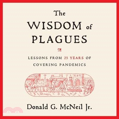 The Wisdom of Plagues: Lessons from 25 Years of Covering Pandemics