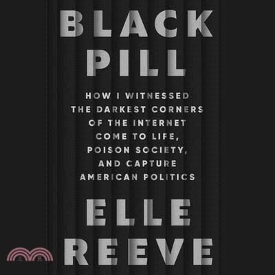 Black Pill: My Strange Journey Into the Darkest Corners of the Internet