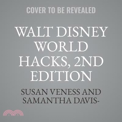 Walt Disney World Hacks, 2nd Edition: 350+ Park Secrets for Making the Most of Your Walt Disney World Vacation