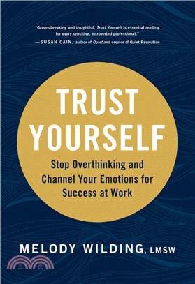 Trust Yourself: Stop Overthinking and Channel Your Emotions for Success at Work