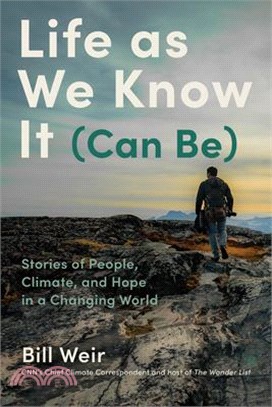 Life as We Know It (Can Be): Stories of People, Climate, and Hope in a Changing World