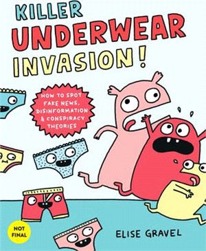 Killer Underwear Invasion!: How to Spot Fake News, Disinformation & Conspiracy Theories (graphic novel)